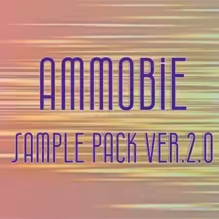 Ammobie Sample Pack Ver.2.0 [WAV, MiDi, Synth Presets]