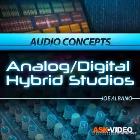 Ask Video Audio Concepts 204 Analog Digital Hybrid Studios [TUTORiAL]