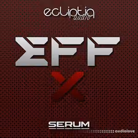 Ecliptiq Audio EFF-X [Synth Presets]