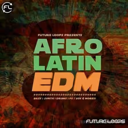 Future Loops Afro Latin EDM [WAV, MiDi]