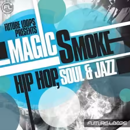 Future Loops Magic Smoke: Hip Hop Soul and Jazz [WAV, REX]