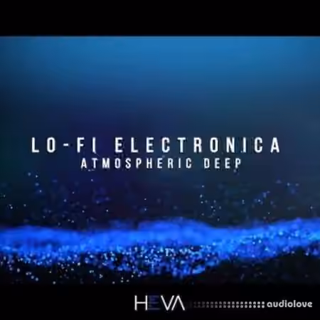 HEVA Lo-Fi Electronica Atmospheric Deep [WAV]