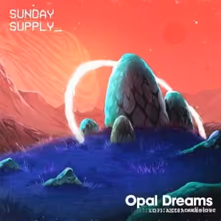 Sunday Supply Opal Dreams Lo-fi Astra Presets [WAV, MiDi, Synth Presets]