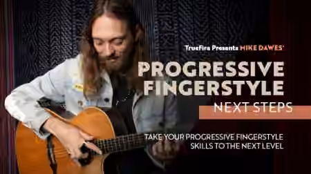 Truefire Mike Dawes' Progressive Fingerstyle: Next Steps [TUTORiAL]