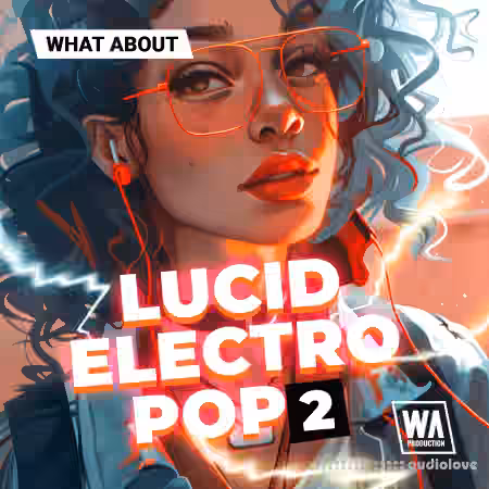 W. A. Production What About Lucid Electro Pop 2 [WAV, MiDi, Synth Presets]