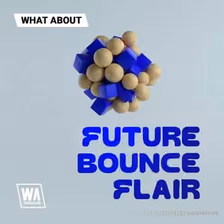 WA Production What About Future Bounce Flair [WAV, MiDi, Synth Presets]
